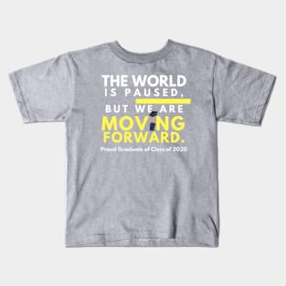 The World is Paused, But We Are Moving Forward Kids T-Shirt